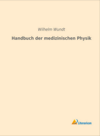 Könyv Handbuch der medizinischen Physik Wilhelm Wundt