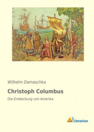 Kniha Christoph Columbus Wilhelm Damaschka