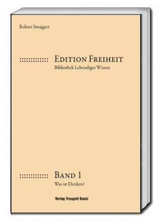 Buch Edition Freiheit - Was ist Denken Robert Smajgert