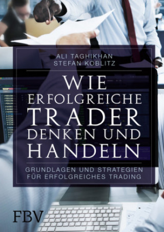 Kniha Wie erfolgreiche Trader denken und handeln Ali Taghikhan