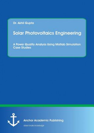 Carte Solar Photovoltaics Engineering. A Power Quality Analysis Using Matlab Simulation Case Studies Akhil (University of California Los Angeles CA) Gupta