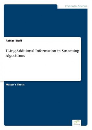 Βιβλίο Using Additional Information in Streaming Algorithms Raffael Buff