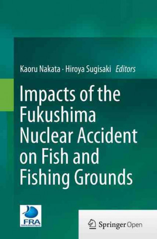 Livre Impacts of the Fukushima Nuclear Accident on Fish and Fishing Grounds Kaoru Nakata