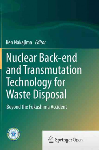 Könyv Nuclear Back-end and Transmutation Technology for Waste Disposal Ken Nakajima