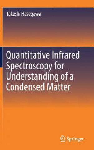 Könyv Quantitative Infrared Spectroscopy for Understanding of a Condensed Matter Takeshi Hasegawa