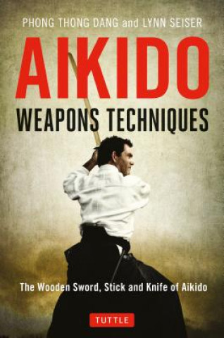 Книга Aikido Weapons Techniques Phong Thong Dang
