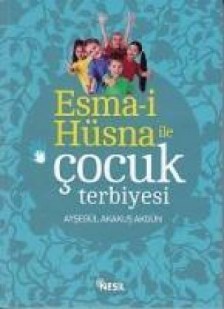 Knjiga Esma-i Hüsna ile Cocuk Terbiyesi Aysegül Akakus Akgün