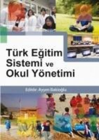 Knjiga Türk Egitim Sistemi ve Okul Yönetimi Aysen Bakioglu