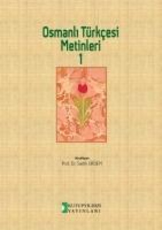 Könyv Osmanli Türkcesi Metinleri 1 Sadik Erdem