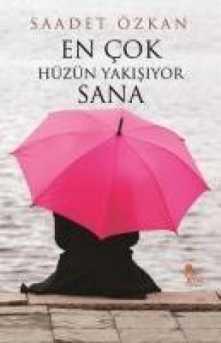 Book En Cok Hüzün Yakisiyor Sana Saadet Özkan