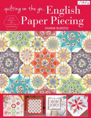Книга Quilting on the Go: English Paper Piecing Sharon Burgess