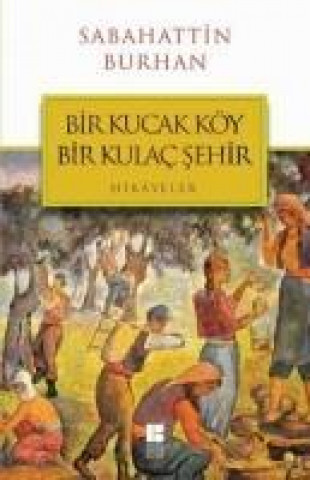 Libro Bir Kucak Köy Bir Kulac Sehir Sabahattin Burhan