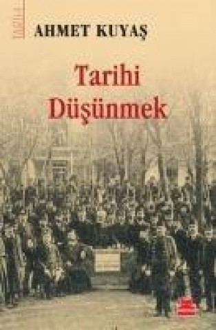 Kniha Tarihi Düsünmek Ahmet Kuyas