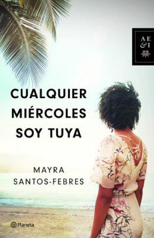 Carte Cualquier Miércoles Soy Tuya Mayra Santos-Febres