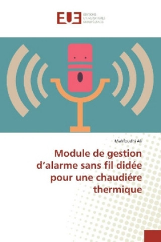 Kniha Module de gestion d'alarme sans fil didée pour une chaudiére thermique Mahfoudhi Ali