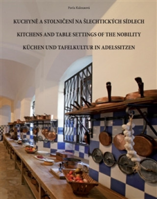 Kniha Kuchyně a stolničení na šlechtických sídlech Pavla Kalousová