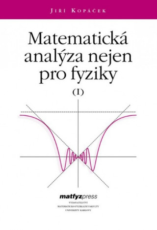 Kniha Matematická analýza nejen pro fyziky I. Jiří Kopáček