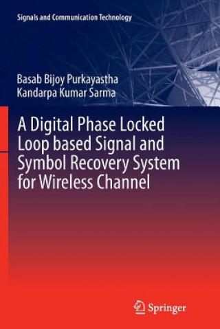 Carte Digital Phase Locked Loop based Signal and Symbol Recovery System for Wireless Channel Kandarpa Kumar Sarma