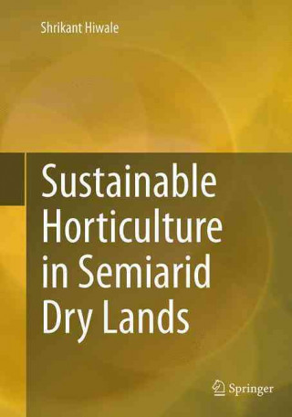 Книга Sustainable Horticulture in Semiarid Dry Lands Shrikant Hiwale