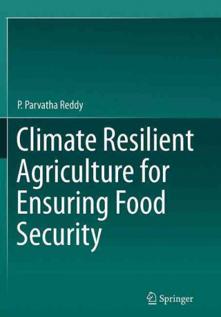 Könyv Climate Resilient Agriculture for Ensuring Food Security P. Parvatha Reddy