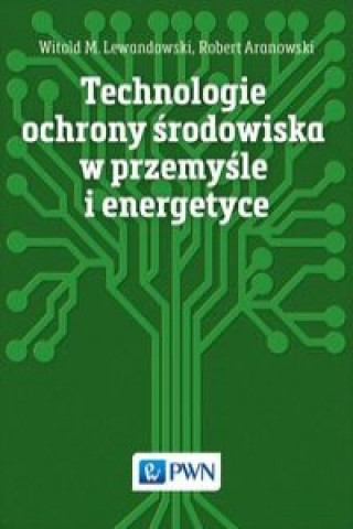 Könyv Technologie ochrony srodowiska w przemysle i energetyce Lewandowski Witold M.