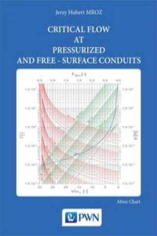 Kniha Critical flow at pressurized and free-surface conduits Jerzy Hubert Mroz