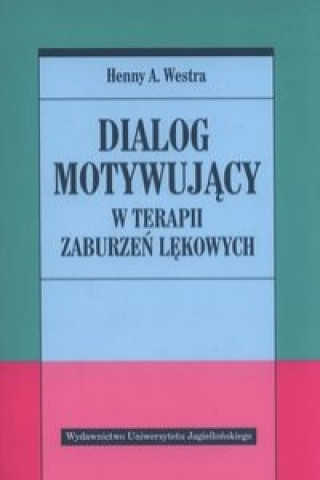 Book Dialog motywujacy w terapii zaburzen lekowych Henny A. Westra