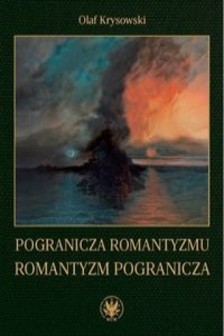 Carte Pogranicza romantyzmu - romantyzm pogranicza Olaf Krysowski