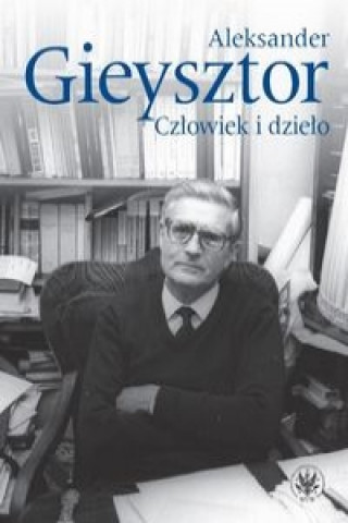 Buch Aleksander Gieysztor Czlowiek i dzielo 