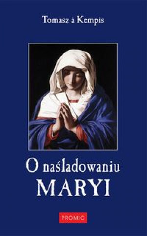 Könyv O nasladowaniu Maryi Tomasz Kempis