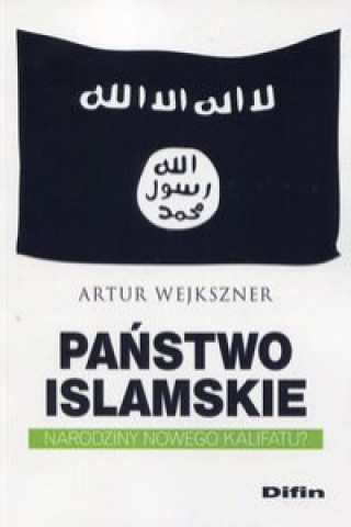 Kniha Panstwo Islamskie Artur Wejkszner