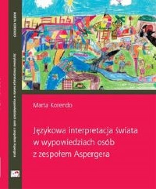 Kniha Jezykowa interpretacja swiata w wypowiedziach osob z zespolem Aspergera Marta Korendo