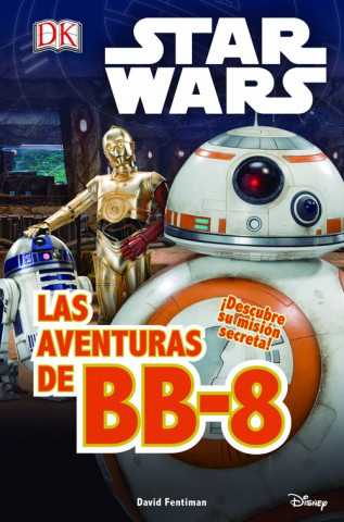 Kniha Star Wars. El despertar Fuerza. Las aventuras de BB-8 