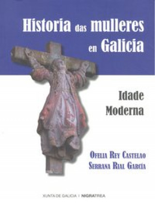 Книга Historia das mulleres en Galicia : idade moderna Ofelia Rey Castelao