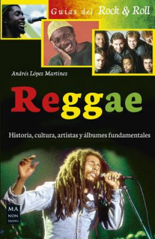 Kniha Reggae: Historia, cultura artistas y álbumes fundamentales ANDRES LOPEZ MARTINEZ