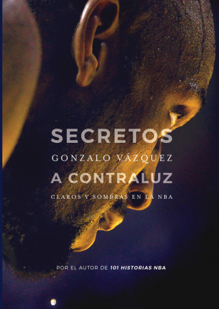 Книга Secretos a contraluz: Claros y sombras en la NBA GONZALO VAZQUEZ