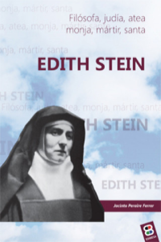 Book Edith Stein: Filósofa. Judía. Atea. Monja. Mártir. Santa JACINTO PERAIRE FERRER