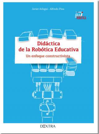 Boek DIDACTICA DE LA ROBOTICA EDUCATIVA Javier Arlegui de Pablos