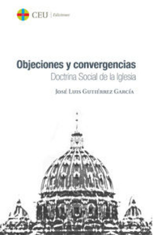 Libro Objeciones y convergencias : doctrina social de la Iglesia José Luis Gutiérrez García