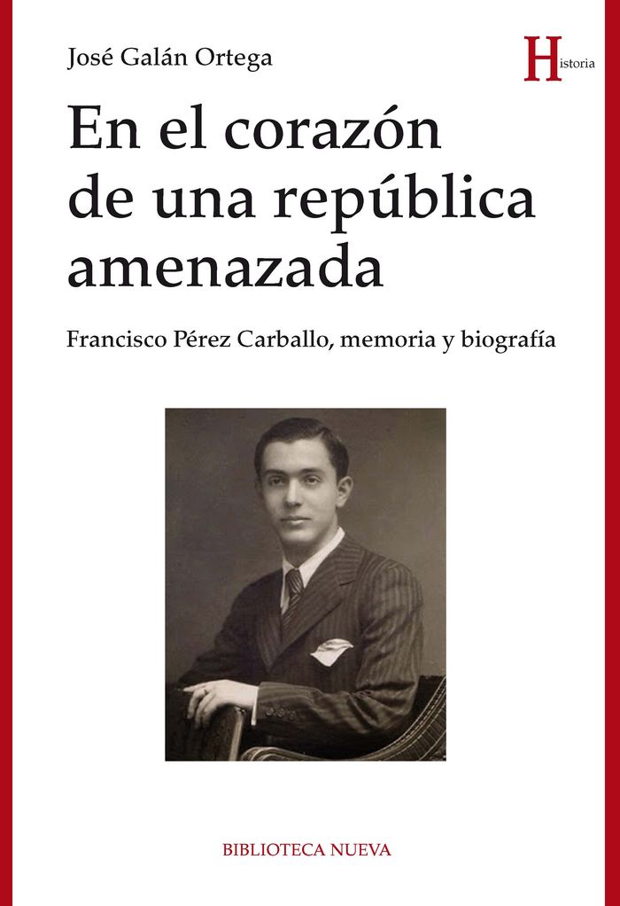 Kniha En el corazón de una república amenazada. Francisco Pérez Carballo, memoria y biografía 