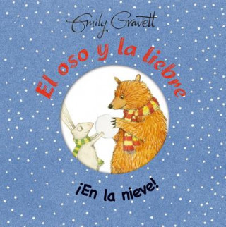 Kniha El Oso y la Liebre. en la Nieve = Bear & Hare Snow! Emily Gravett