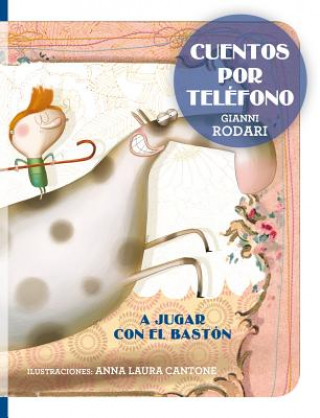 Könyv Cuentos por teléfono. A jugar con el bastón Gianni Rodari