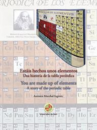 Carte Estáis hechos unos elementos. Una historia de la tabla periódica. You are made up of elements. A story of the periodic table 