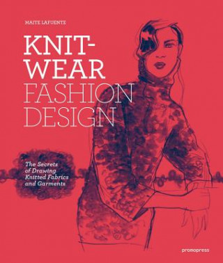Carte Knitwear Fashion Design: Drawing Knitted Fabrics and Garments Maite Lafuente
