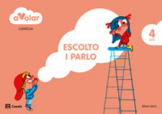 Kniha A volar!, Escolto i parlo, llengua, 2 Educació Infantil, 4 anys Sílvia Llach Carles