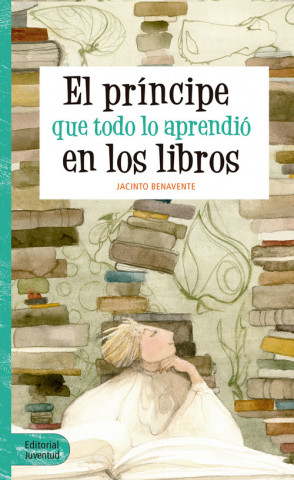 Könyv El príncipe que todo lo aprendió en los libros JACINTO BENAVENTE MARTINEZ