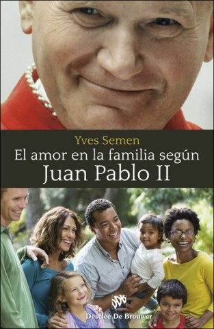 Книга El amor en la familia según Juan Pablo II YVES SEMEN