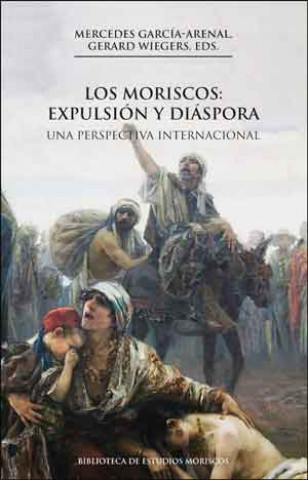 Книга Los moriscos: expulsión y diáspora, 2a ed. Mercedes García-Arenal