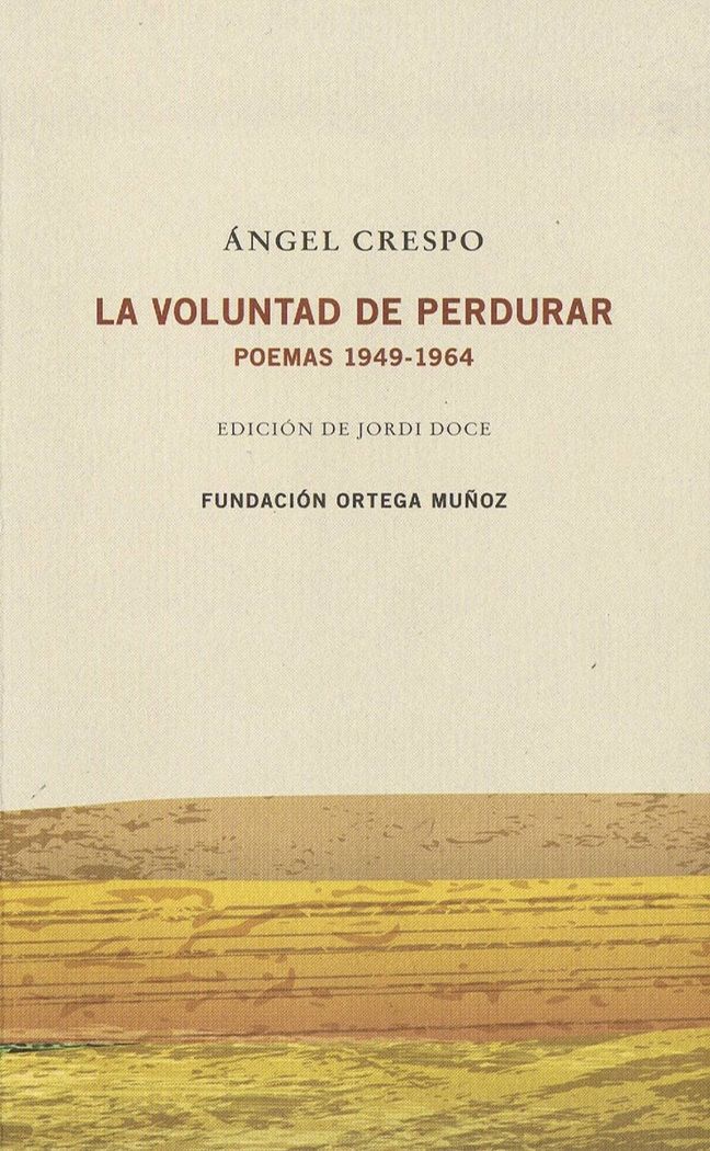 Carte ANGEL CRESPO. La voluntad de perdurar Poemas 1949-1964: EDICIÓN DE JORDI DOCE 
