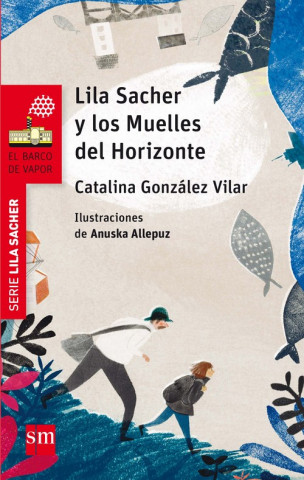 Book Lila Sacher y los Muelles del Horizonte CATALINA GONZALEZ VILAR